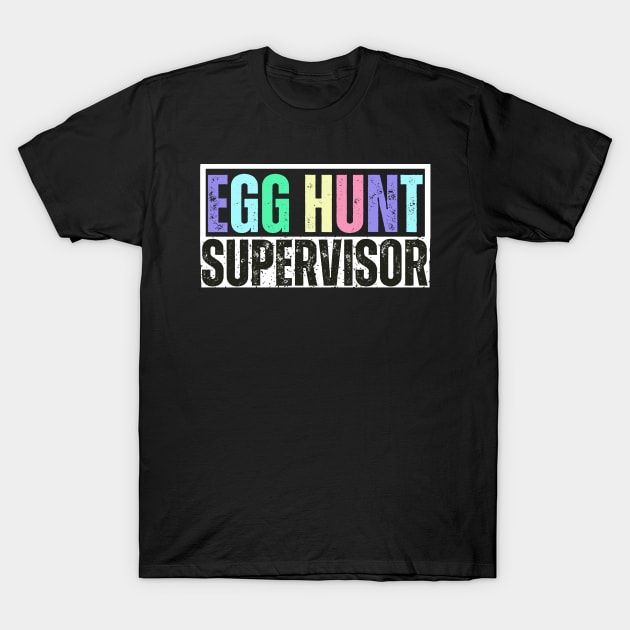 Egg Hunt Supervisor - Egg Hunting Party Mom Dad Adult Easter T-Shirt by aesthetice1